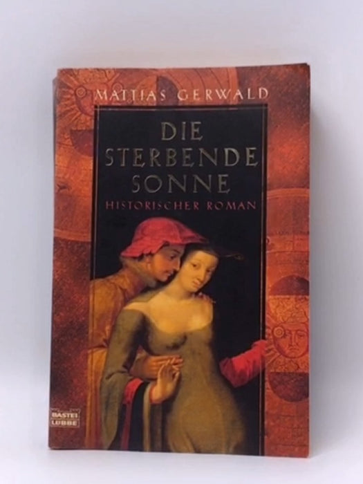 Die sterbende Sonne - Berndt Schulz; Mattias Gerwald; 