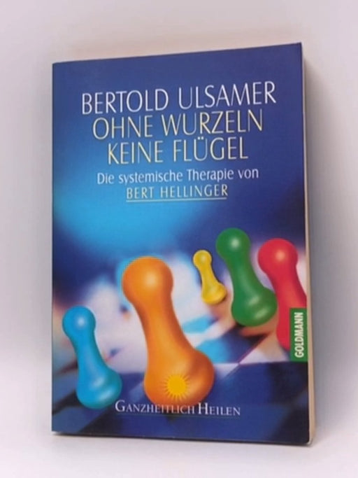 Ohne Wurzeln keine Flügel - Bertold Ulsamer; 