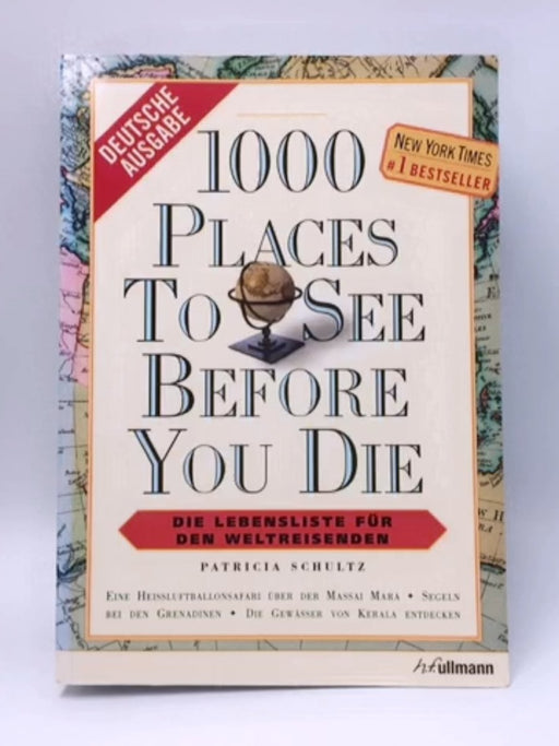 1000 places to see before you die - Patricia Schultz; 