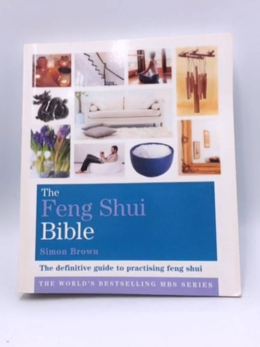 TheFeng Shui Bible The Definitive Guide to Improving Your Life by Brown, Simon ( Author ) ON Jul-06-2009, Paperback - Brown, 