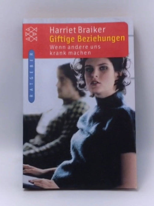 Giftige Beziehungen - Harriet Braiker; 