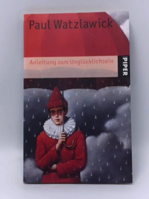 Anleitung zum Unglücklichsein - Paul Watzlawick; 