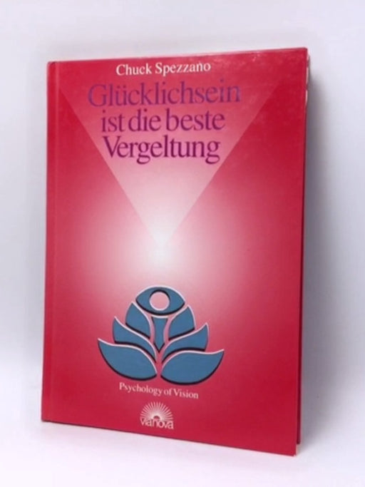 Glücklichsein ist die beste Vergeltung - Hardcover - Chuck Spezzano