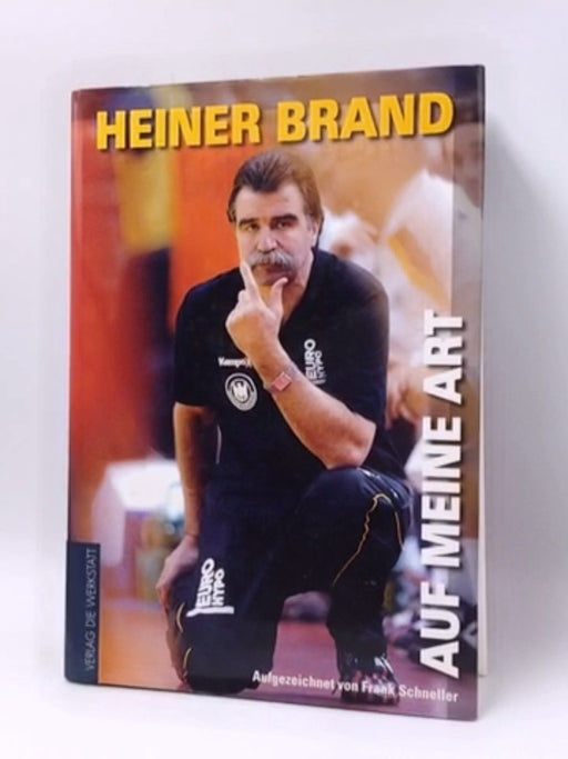 Auf meine Art - Hardcover - Heiner Brand; Frank Schneller; 