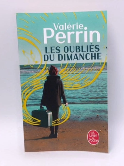 Les Oubliés du dimanche - Valerie Perrin 