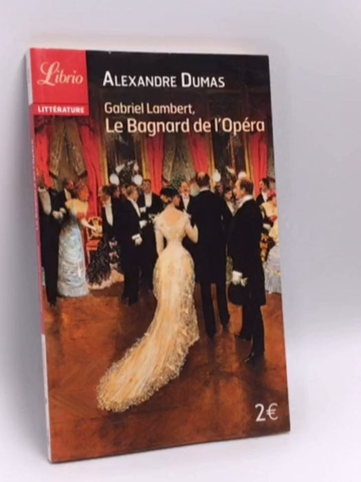 Gabriel Lambert, le bagnard de l'Opéra - Alexandre Dumas; 