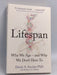 Lifespan: The Revolutionary Science of why We Age - David A. Sinclair; Matthew D. LaPlante; DR DAVID. SINCLAIR; 