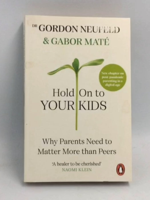 Hold On to Your Kids - Gordon Neufeld; Gabor Maté, MD; 