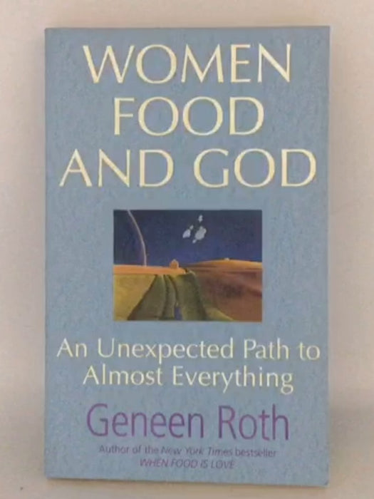 Women Food and God - Geneen Roth; 