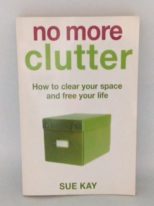 No More Clutter - Sue Kay; 
