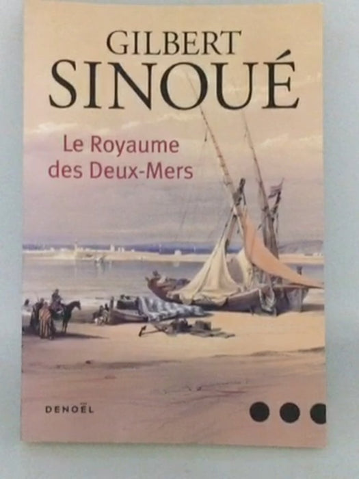 Le royaume des Deux-Mers - Gilbert Sinoué; 
