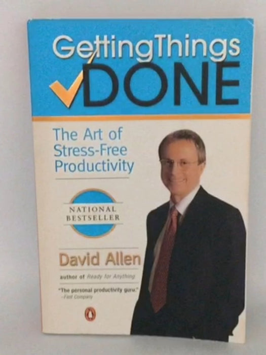 Getting Things Done: The Art of Stress-Free Productivity - Allen, David; 