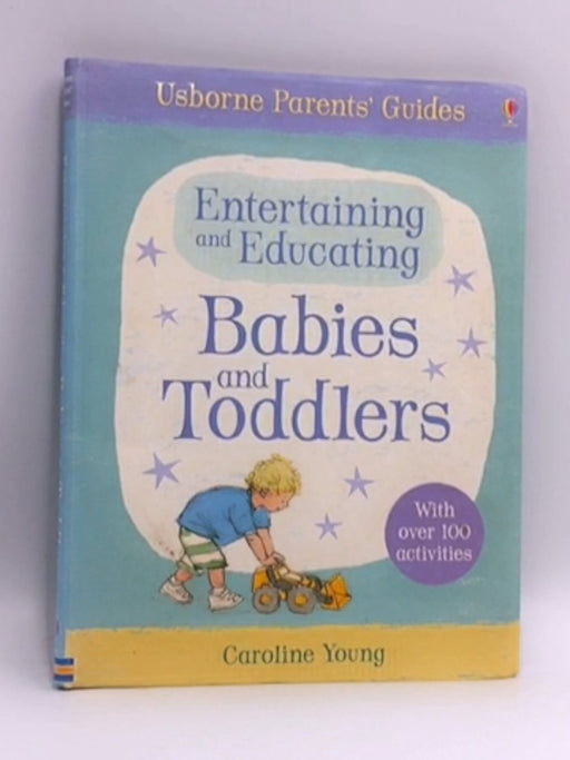 Entertaining and Educating Babies and Toddlers - Caroline Young; 