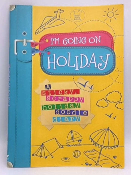 I'm Going on Holiday - Andrew Geeson; 