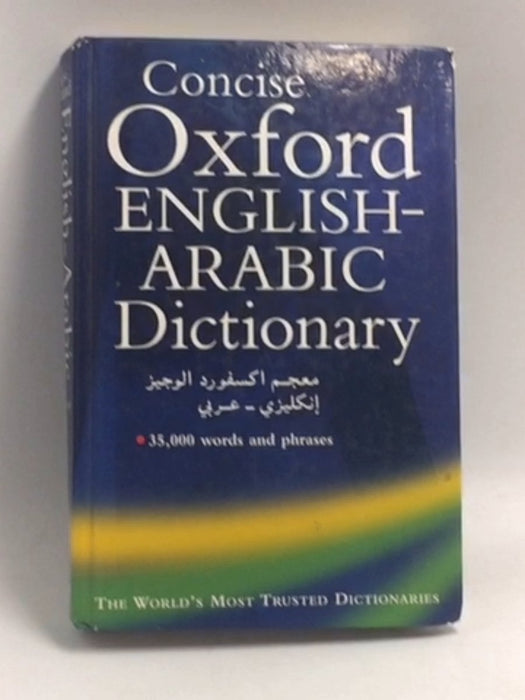 The Concise Oxford English-Arabic Dictionary of Current Usage (Hardcover) - Oxford Editor; 