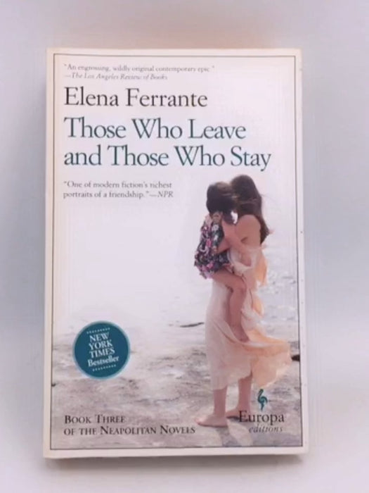Those Who Leave and Those Who Stay - Elena Ferrante; 