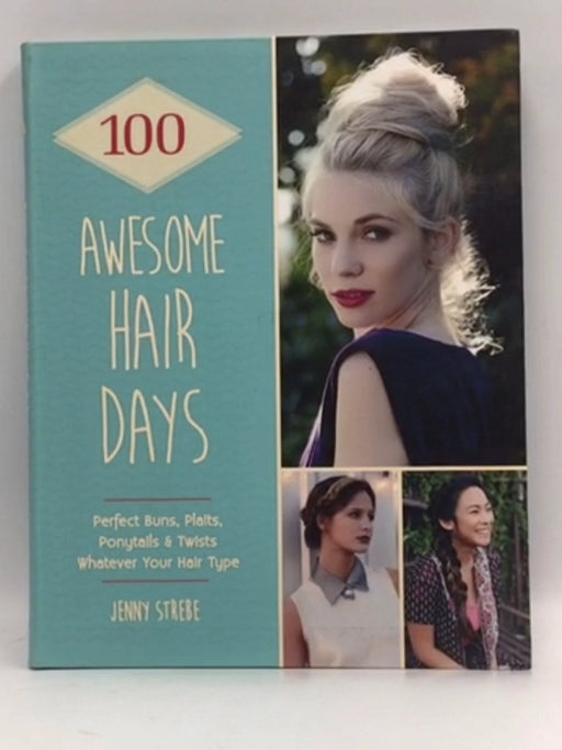 One Hundred Awesome Hair Days - Jenny Strebe; 
