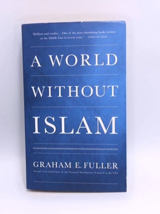A World Without Islam - Graham E. Fuller; 