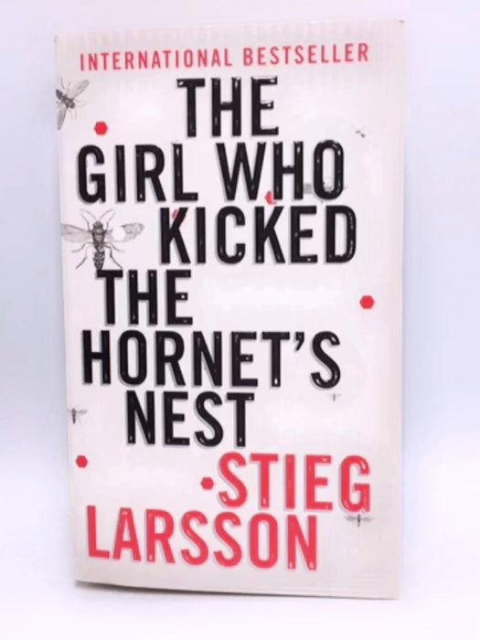 The Girl Who Kicked the Hornet's Nest - Stieg Larsson