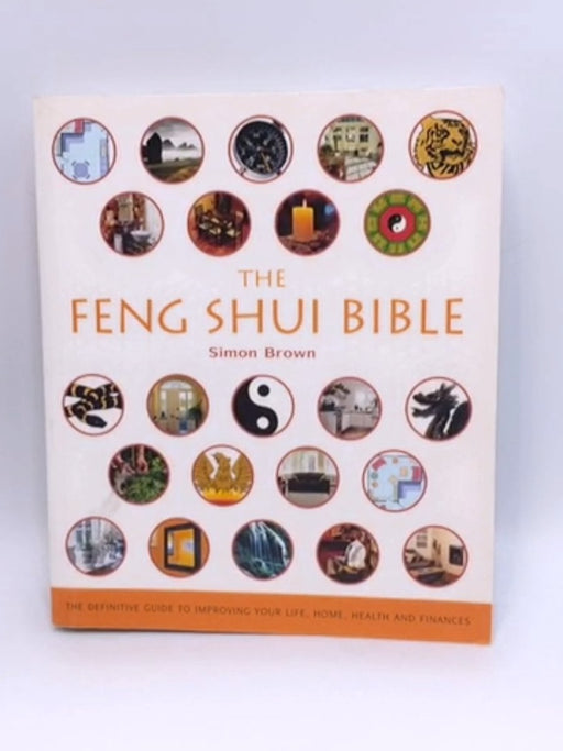 The Feng Shui Bible - Simon Brown; 