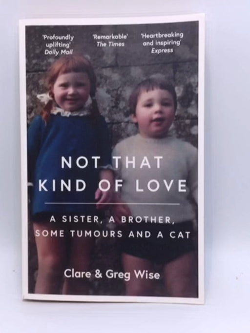 Not That Kind of Love - Clare Wise; Greg Wise; 