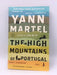 The High Mountains of Portugal - Yann Martel; 
