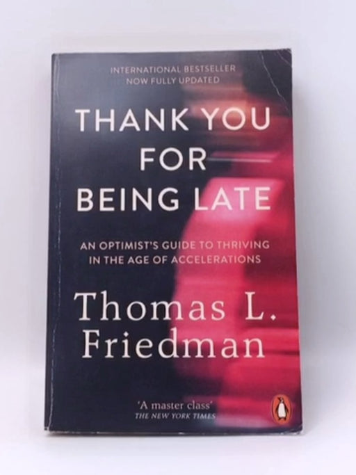 Thank You For Being Late  - Thomas L. Friedman 
