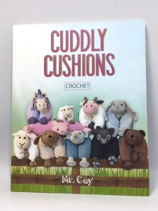 Cuddly Cushions: crocheting - Mr. Cey ,  Jeannette Ensing