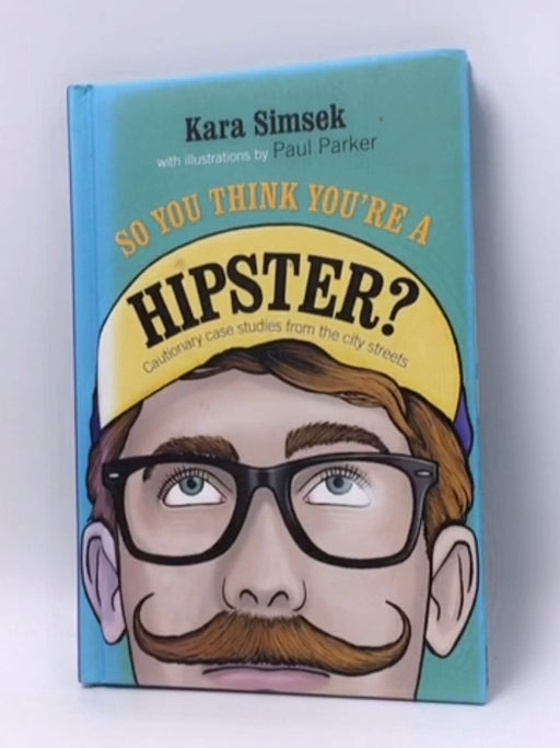 So You Think You're a Hipster? - Hardcover - Kara Simsek; 