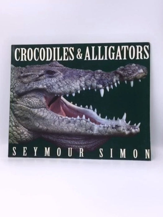 Crocodiles & Alligators - Seymour Simon; 