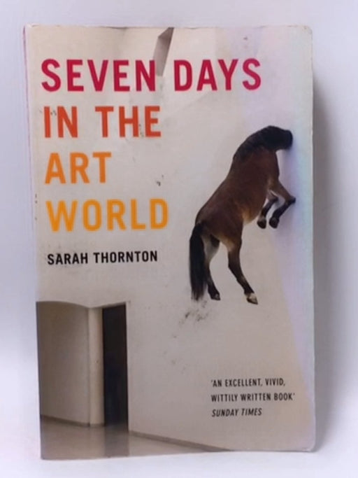 Seven Days in the Art World - Sarah Thornton; 