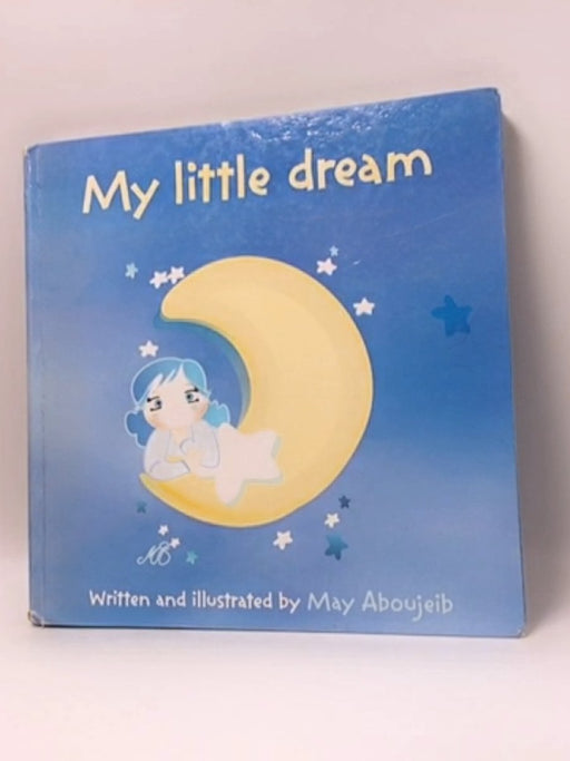 MY LITTLE DREAM - Hardcover - MAY ABOUJEIB