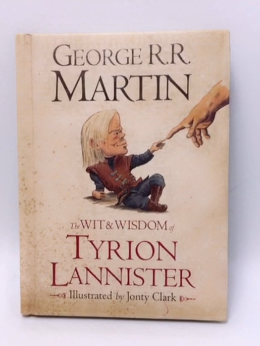 The Wit & Wisdom of Tyrion Lannister - George R. R. Martin; 