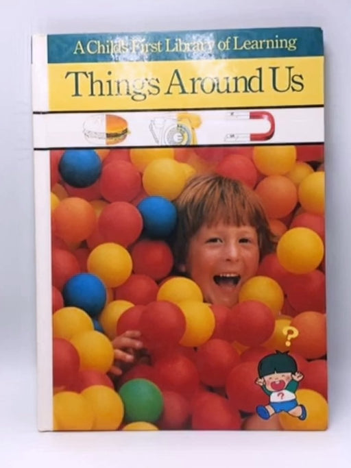 Things Around Us (Time Life) -Hardcover - Time Life