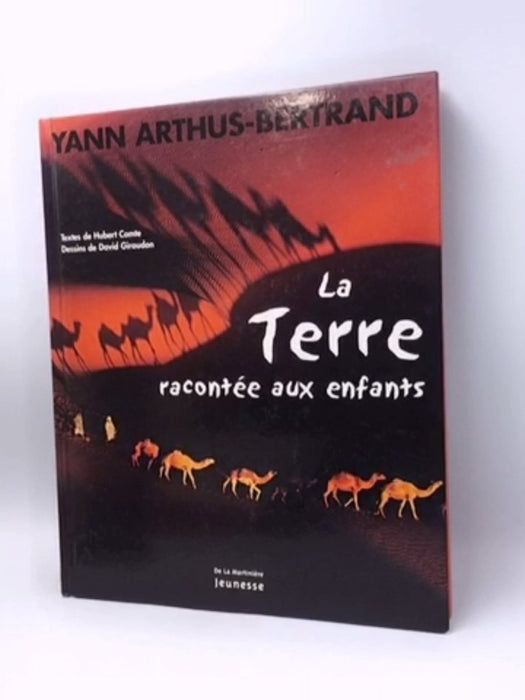 La Terre racontée aux enfants - Hardcover - Hubert Comte; Yann Arthus-Bertrand; 