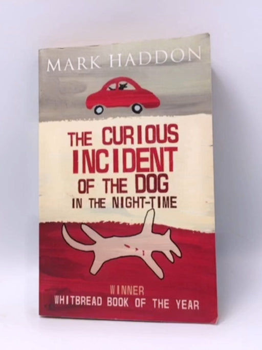 The Curious Incident of the Dog in the Night-time - Mark Haddon