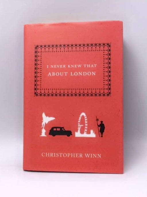 I Never Knew that about London- Hardcover  - Christopher Winn; 