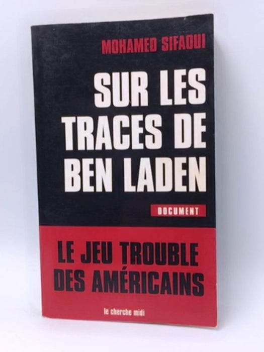 Sur les traces de Ben Laden - Mohamed Sifaoui; 