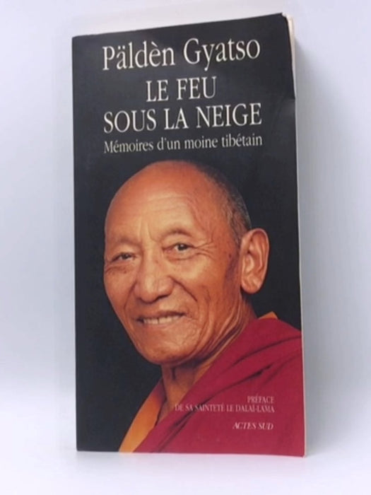 Le feu sous la neige - Päldèn Gyatso; Tséring Shakya; 