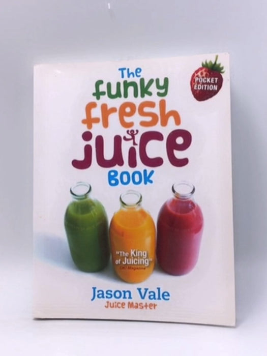 The Funky Fresh Juice Book  - Jason Vale