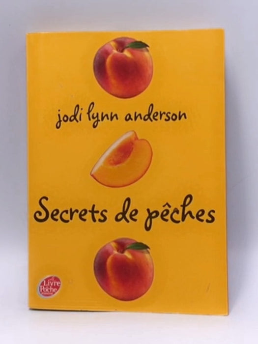 Secrets de pêches - Jodi Lynn Anderson ,  Sasha Illingworth  (Cover Art) ,  Claudine Richetin  (Translator)