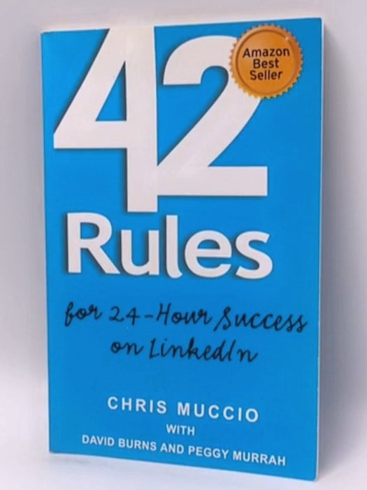 42 Rules for 24-Hour Success on Linkedin - Chris Muccio; David Burns; Peggy Murrah; 