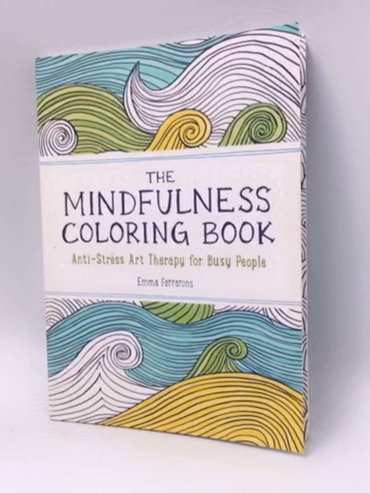 The Mindfulness Coloring Book - Emma Farrarons; 