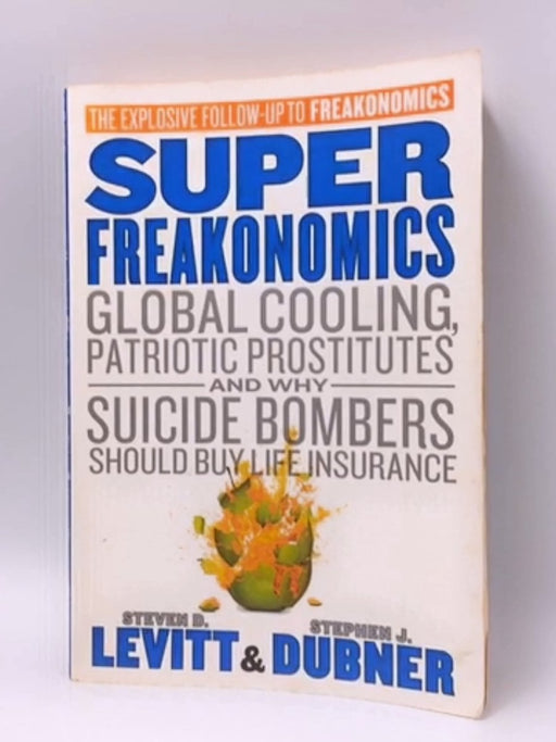 SuperFreakonomics - Steven D. Levitt; Stephen J. Dubner; 