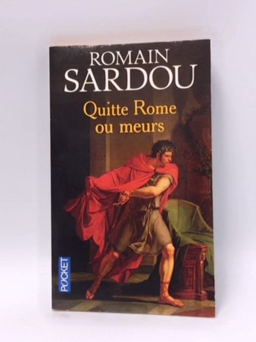 Quitte Rome ou meurs - Romain Sardou; 