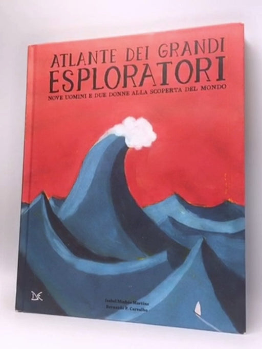 Atlante dei grandi esploratori - Hardcover - Isabel Minhós Martins, Bernardo Carvalho