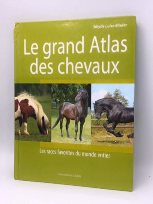 le grand atlas des chevaux  - Nuamann; Gobel