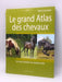 le grand atlas des chevaux  - Nuamann; Gobel