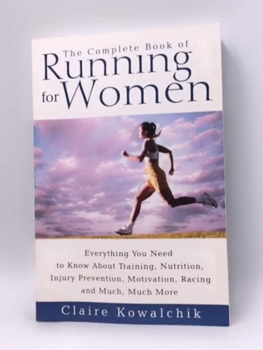 The Complete Book of Running For Women - Claire Kowalchik