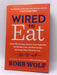 Wired to Eat - Hardcover - Robb Wolf; 